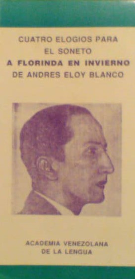 Cuatro elogios para el soneto A Florinda en invierno de Andrés Eloy Blanco